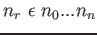 $ n_r \epsilon n_0...n_n$