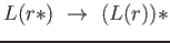 $ L(r*)\ \rightarrow\ (L(r))*$