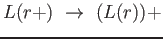 $ L(r+)\ \rightarrow\ (L(r))+$