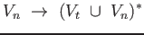 $\displaystyle V_n\ \rightarrow\ (V_t\ \cup\ V_n)^*$