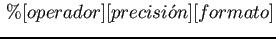 $\displaystyle \%[operador][precisi\acute{o}n][formato]$